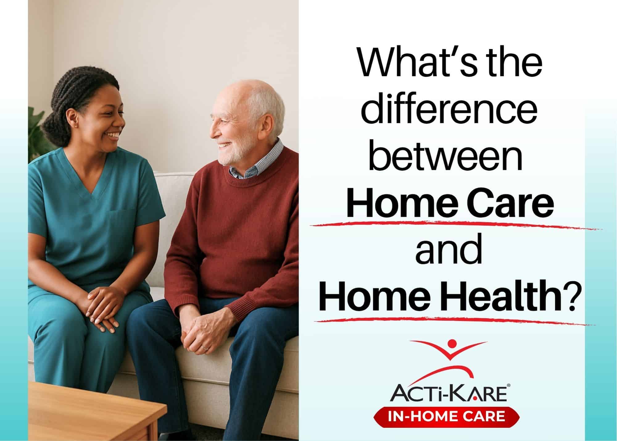 Home care vs. Home health What's the difference between Home Care and Home Health?