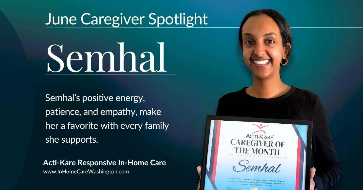 Acti-Kare Caregiver of the Month Semhal Edmonds Semhal, June 2026 Caregiver of the Month at Acti-Kare Responsive In-Home Care, holding her award certificate — serving seniors and families across Edmonds, Seattle, and the greater King and Snohomish County area in Washington State.